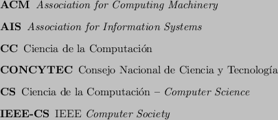 \begin{acronym}
\acro{AL} [AL -- Complejidad y Algoritmos]
{{\it Algorithms a...
...acro{USGP}{Universidad Particular San Gregorio de Portoviejo}
\par
\end{acronym}